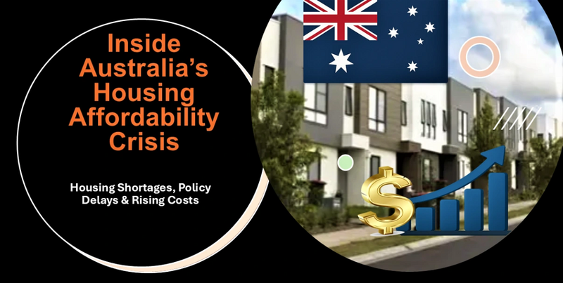 Inside Australia's Housing Affordability Crisis: How Supply Shortages, Policy Delays and Rising Costs Made Homes Unaffordable